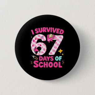 I Survived 67 Days Of School Students Teachers Cut Button