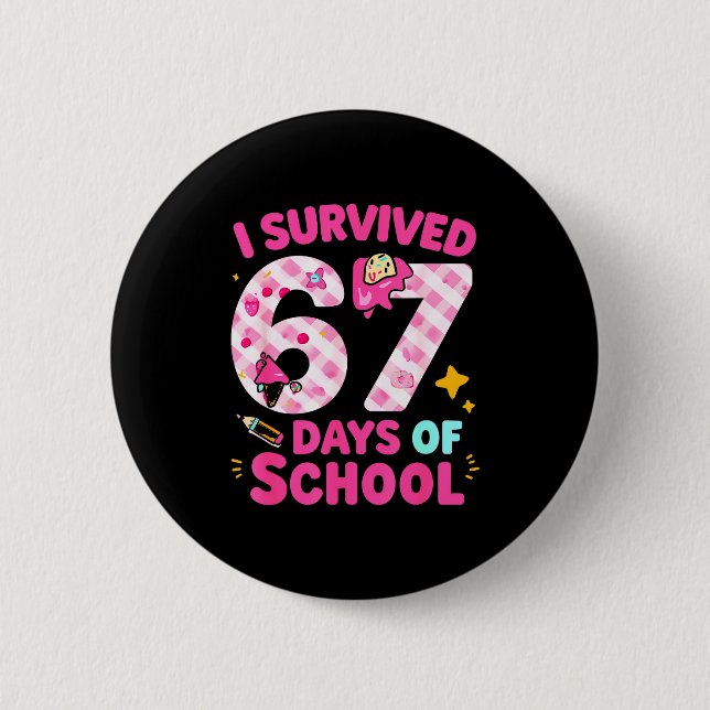 I Survived 67 Days Of School Students Teachers Cut Button (Front)