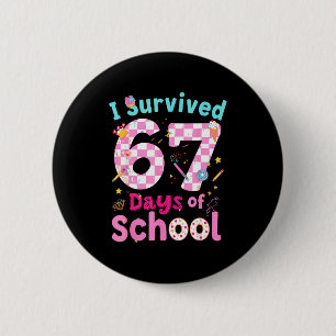 I Survived 67 Days Of School Students Teachers Cut Button