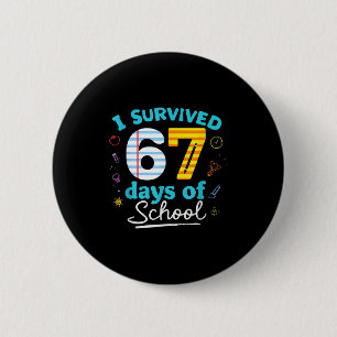 I Survived 67 Days Of School Students Teachers Six Button