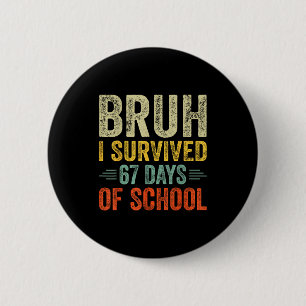 I Survived 67 Days Of School Teacher 6 7 Boys Kids Button