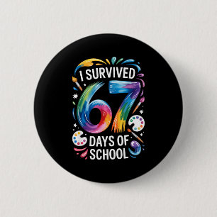 I Survived 67 Days Of School Teacher Painting 6 7 Button