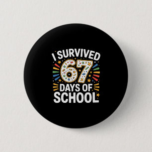 I Survived 67 Days Of School Teacher Student Humor Button