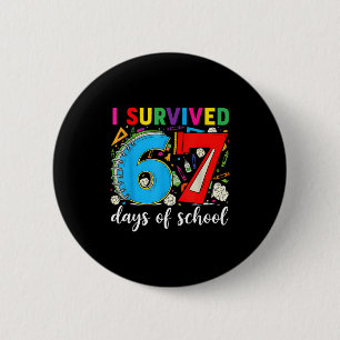 I Survived 67 Days Of School Teacher Student Six S Button