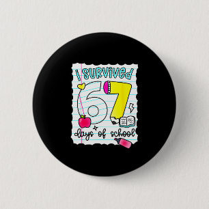 I Survived 67 Days Of School Teacher Student Six S Button