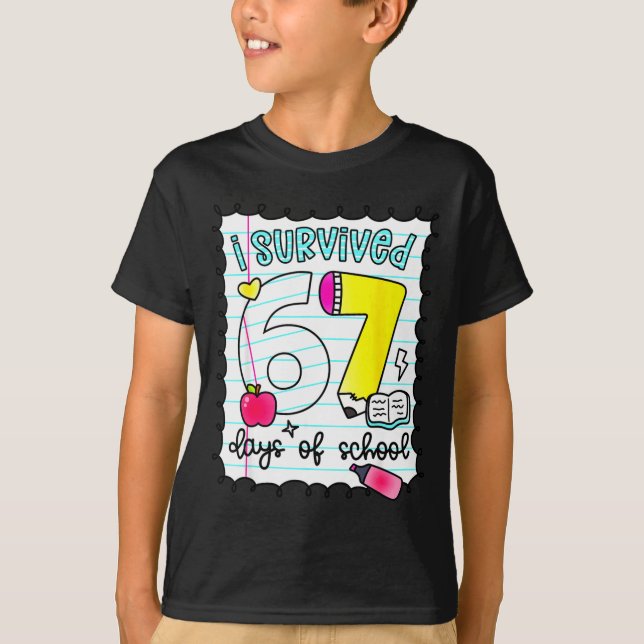 I Survived 67 Days Of School Teacher Student Six S T-Shirt (Front)