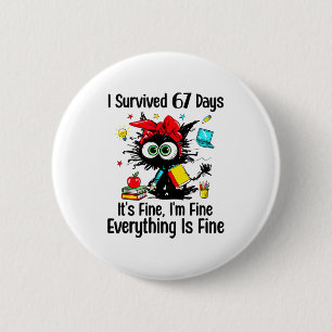 I Survived 67 Days Of School Teacher Students Cat Button