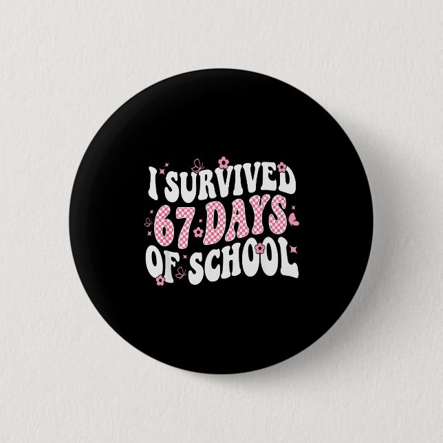 I Survived 67 Days Of School Teachers Kid 67 Slang Button (Front)