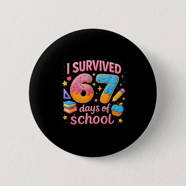 I Survived 67 Days Of School Teachers Student Six  Button (Front)