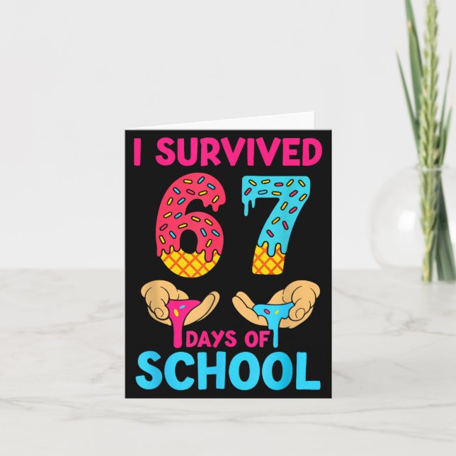 I Survived 67 Days Of School Teachers Students 6 7 Card (Front)