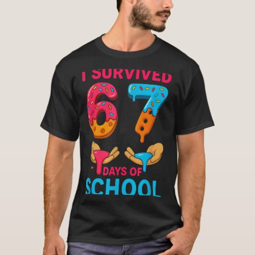 I Survived 67 Days Of School Teachers Students 6 7 T-Shirt