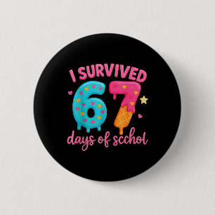 I Survived 67 Days Of School Teachers Students _6 Button