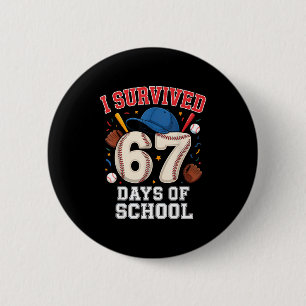 I Survived 67 Days Of School Teachers Students Bas Button