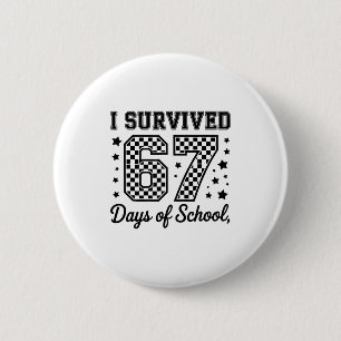I Survived 67 Days Of School Teachers Students  Button