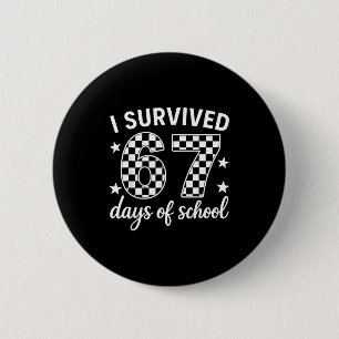 I Survived 67 Days Of School Teachers Students  Button