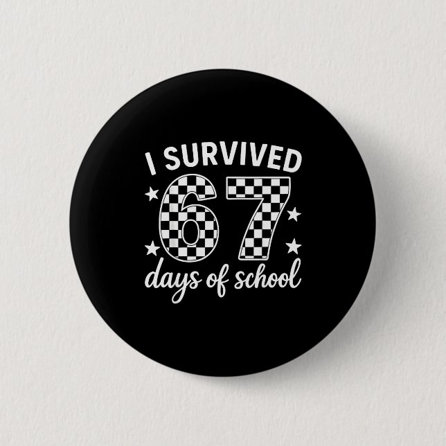 I Survived 67 Days Of School Teachers Students  Button (Front)