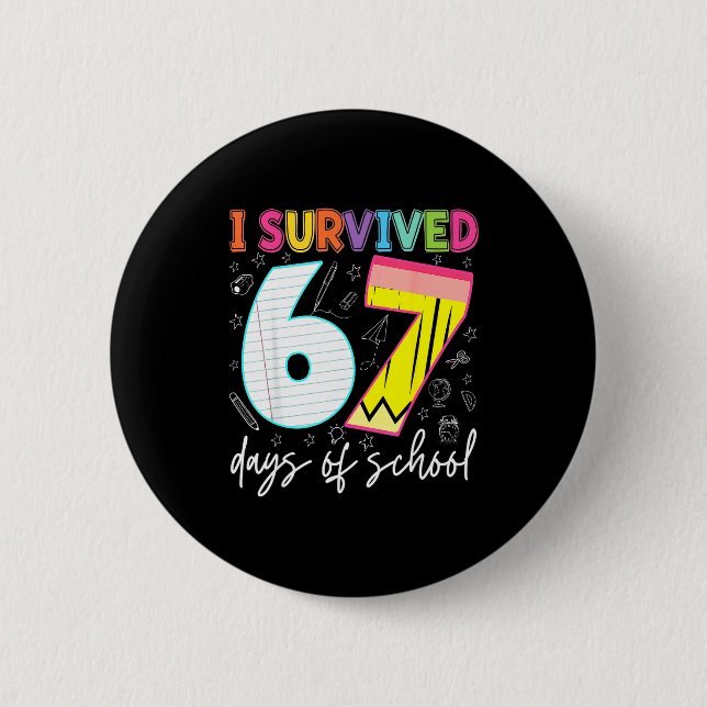 I Survived 67 Days Of School Teachers Students Fun Button (Front)