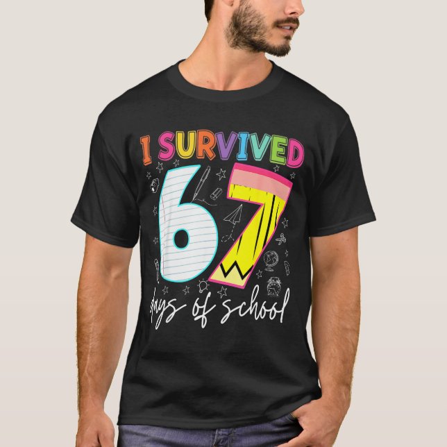 I Survived 67 Days Of School Teachers Students Fun T-Shirt (Front)