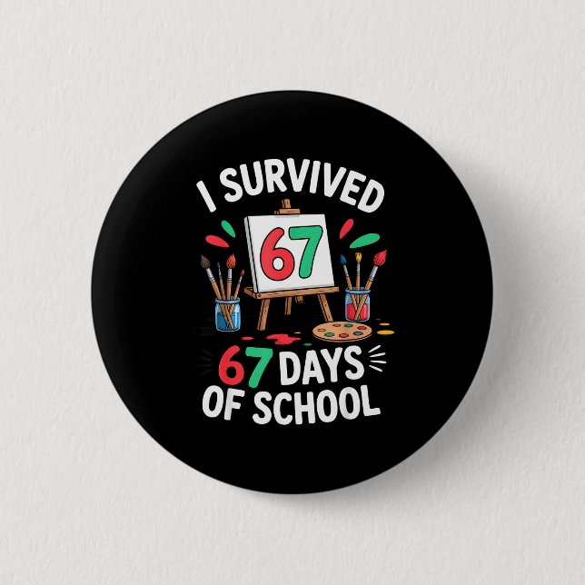 I Survived 67 Days Of School - Teachers Students M Button (Front)