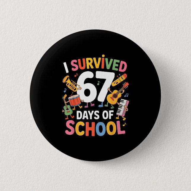 I Survived 67 Days Of School - Teachers Students M Button (Front)