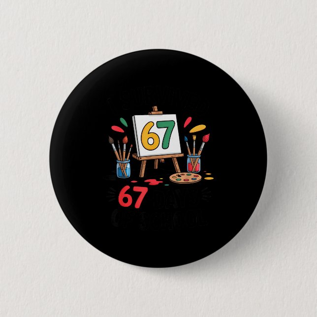 I Survived 67 Days Of School - Teachers Students M Button (Front)