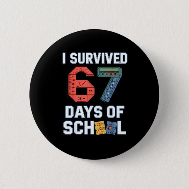 I Survived 67 Days Of School - Teachers Students M Button (Front)