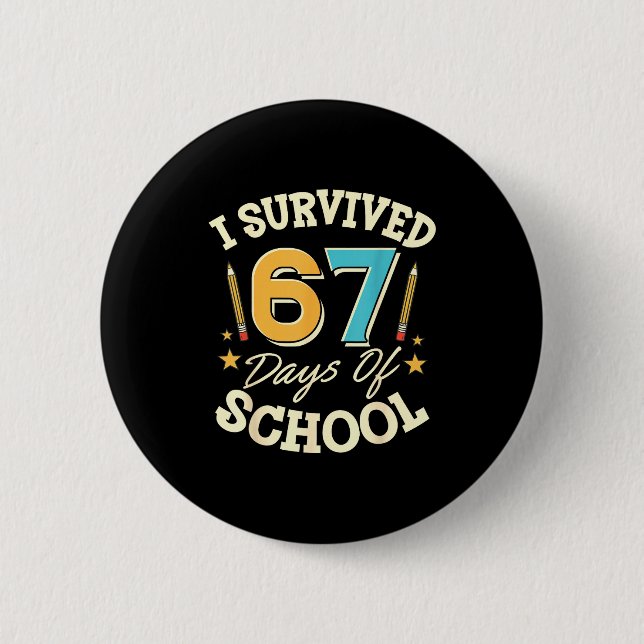 I Survived 67 Days Of School Teachers Students Mem Button (Front)
