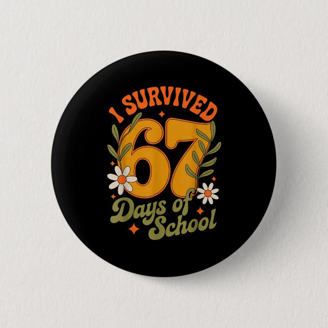 I Survived 67 Days Of School Teachers Students Ret Button (Front)