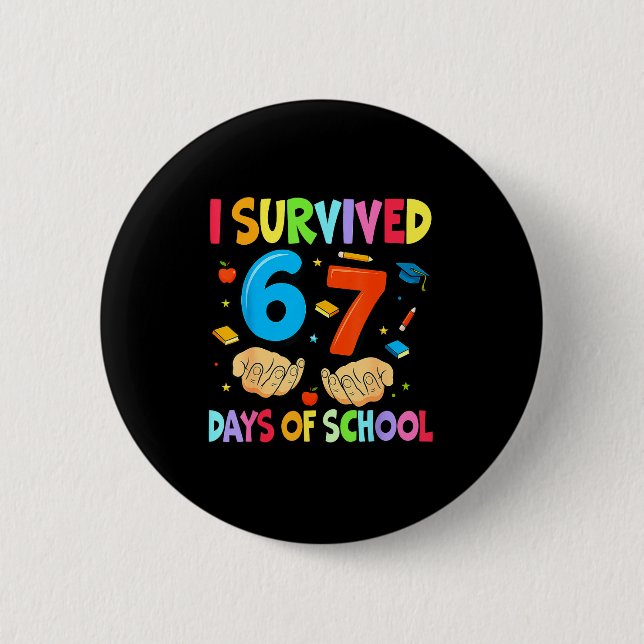 I Survived 67 Days Of School Teachers Students Six Button (Front)