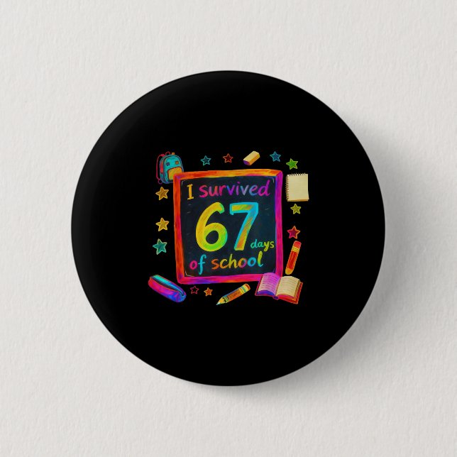I Survived 67 Days Of School Teachers Students Six Button (Front)