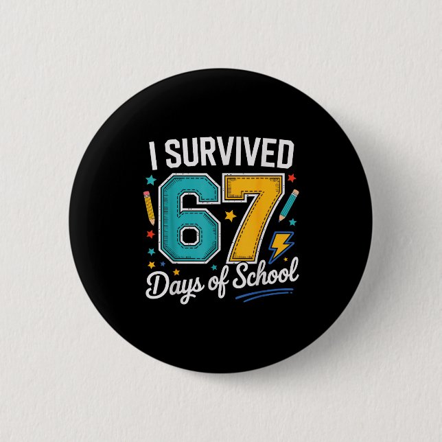 I Survived 67 Days Of School Teachers Students Six Button (Front)