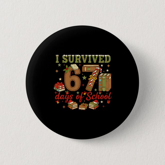 I Survived 67 Days Of School Teachers Students Six Button (Front)