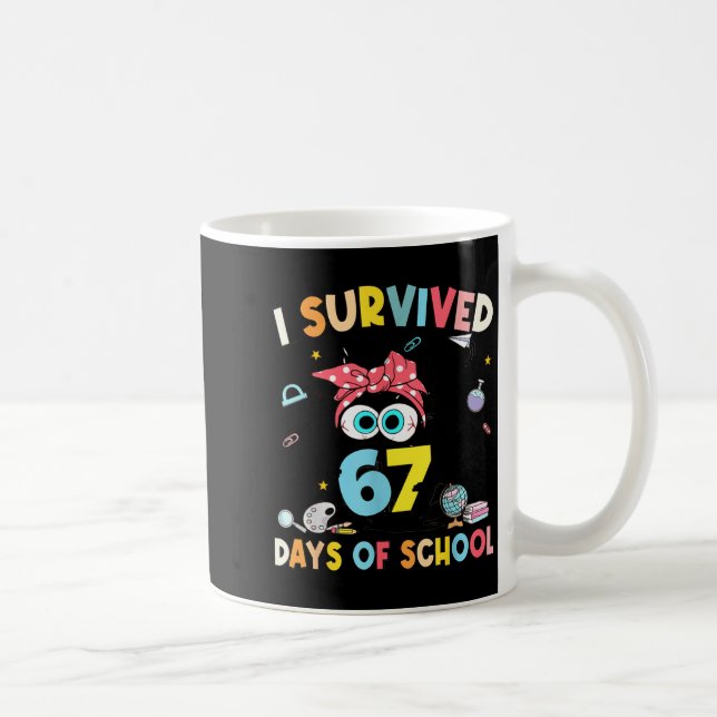 I Survived 67 Days Of School Teachers Students Six Coffee Mug (Right)