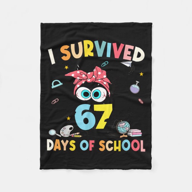 I Survived 67 Days Of School Teachers Students Six Fleece Blanket (Front)