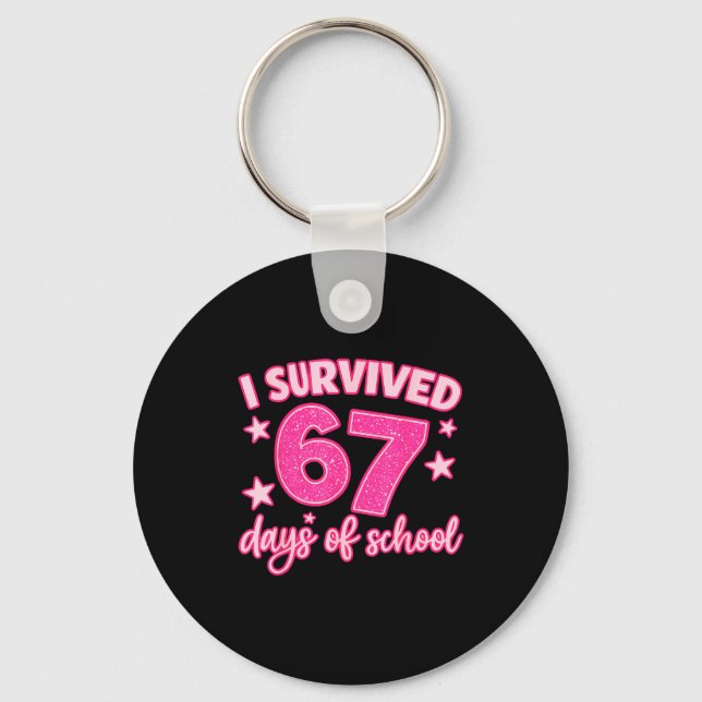 I Survived 67 Days Of School Teachers Students Six Keychain (Front)