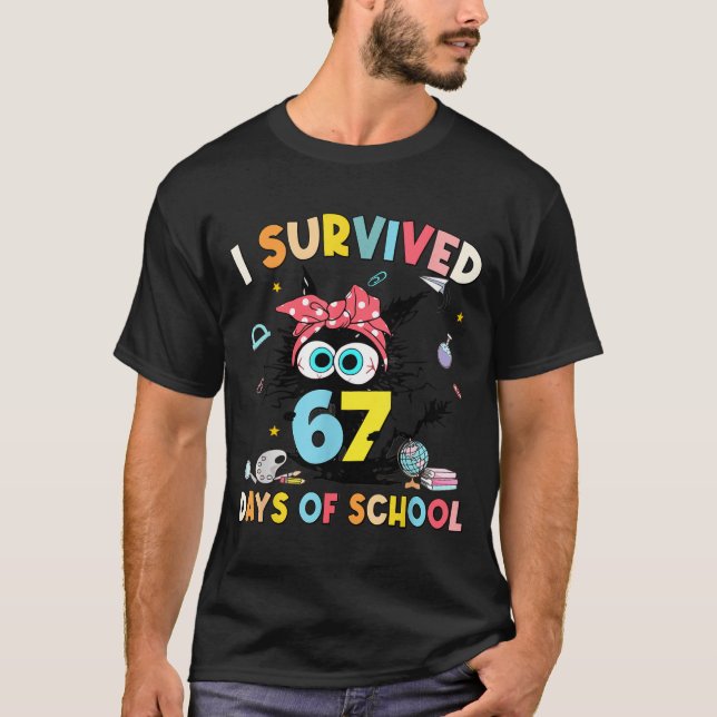 I Survived 67 Days Of School Teachers Students Six T-Shirt (Front)