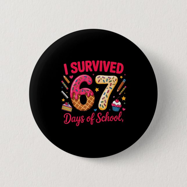 I Survived 67 Days Of School Teachers Students Tee Button (Front)