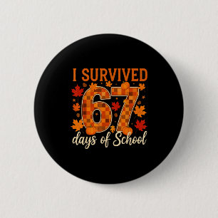 I Survived 67 Days Of School Thanksgiving Funny 6  Button