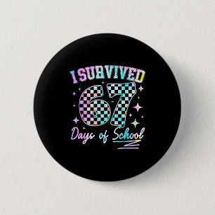 I Survived 67 Days Of School Tie Dye 67th Day Teac Button