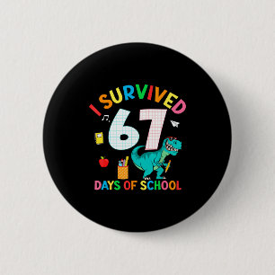 I Survived 67 Days Of School Trex Funny 67 Teacher Button