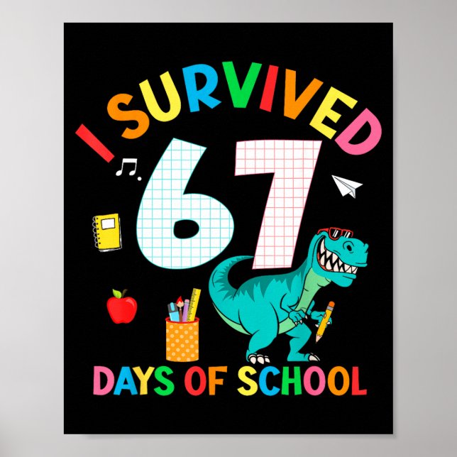 I Survived 67 Days Of School Trex Funny 67 Teacher Poster (Front)