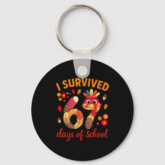 I Survived 67 Days Of School Turkey Thanksgiving T Keychain (Front)