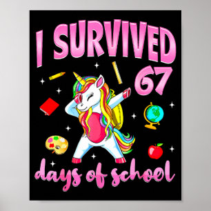 I Survived 67 Days Of School Unicorn Dabbing Teach Poster