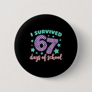 I Survived 67 Days Of School Varwave 6-7  Button