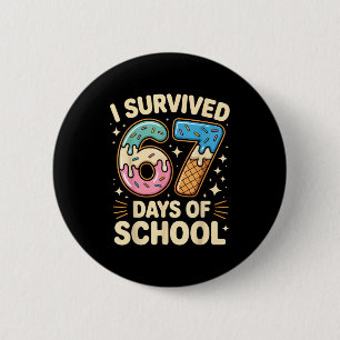 I Survived 67 Days Of School With A Funny Ice Crea Button