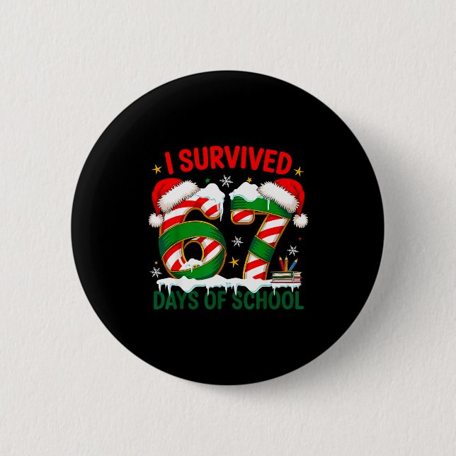 I Survived 67 Days School Christmas Meme 100th Day Button (Front)