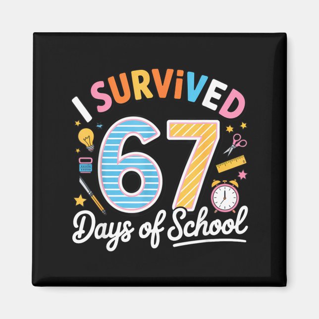 I Survived 67 Days School Funny Six Seven Meme Tea Magnet (Front)