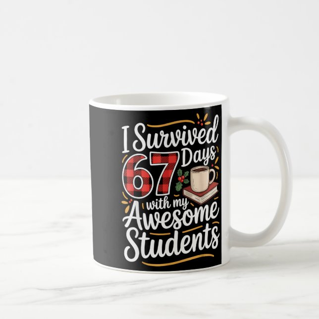 I Survived 67 Days With My Awesome Student Teacher Coffee Mug (Right)