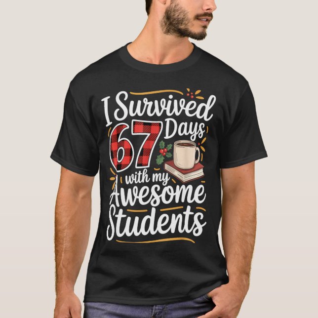 I Survived 67 Days With My Awesome Student Teacher T-Shirt (Front)