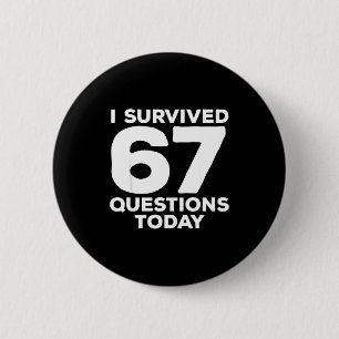 I Survived 67 Questions Today Funny Teacher Six Se Button